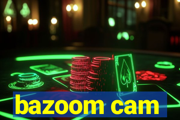 bazoom cam